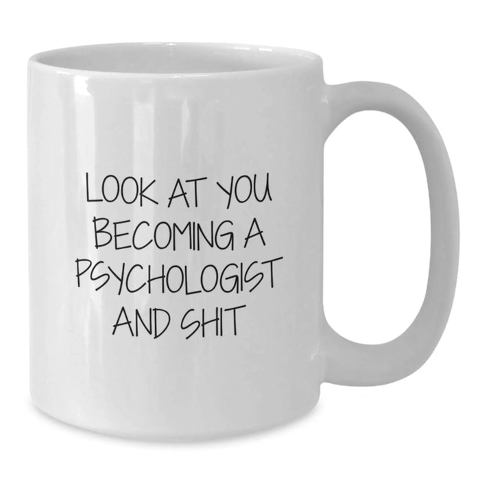 Funny Psychologist White Coffee Mugs Gifts for Men from Friends, Unique Christmas Unique Gifts Idea for Psychologist, White Coffee Mug with 'Look At You Becoming A Psychologist And Shit' Quote - Additional