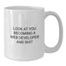 Funny Web Developer Gifts from Friends, Web Developer White Coffee Mug for Birthday, 'Look At You Becoming A Web Developer And Shit' Quote - Additional