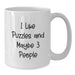 Funny Puzzles Gifts for Friends, White Coffee Mug, 'I Like Puzzles And Maybe 3 People' Christmas Unique - Additional