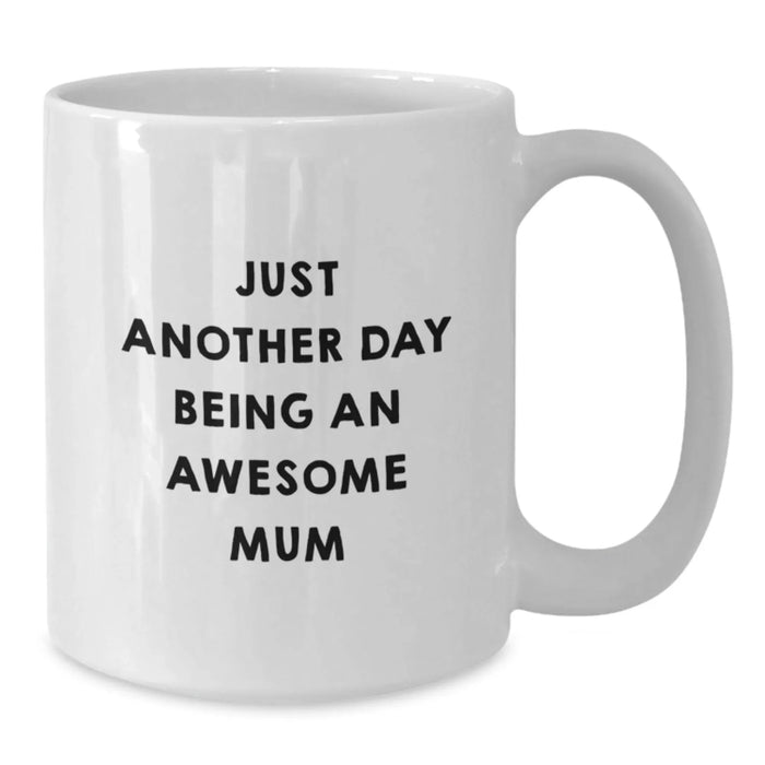 Funny White Coffee Mugs for Mum, Gifts from Family and Friends, Just Another Day Being An Awesome Mum, Unique Christmas Unique Gifts for Mum - Additional