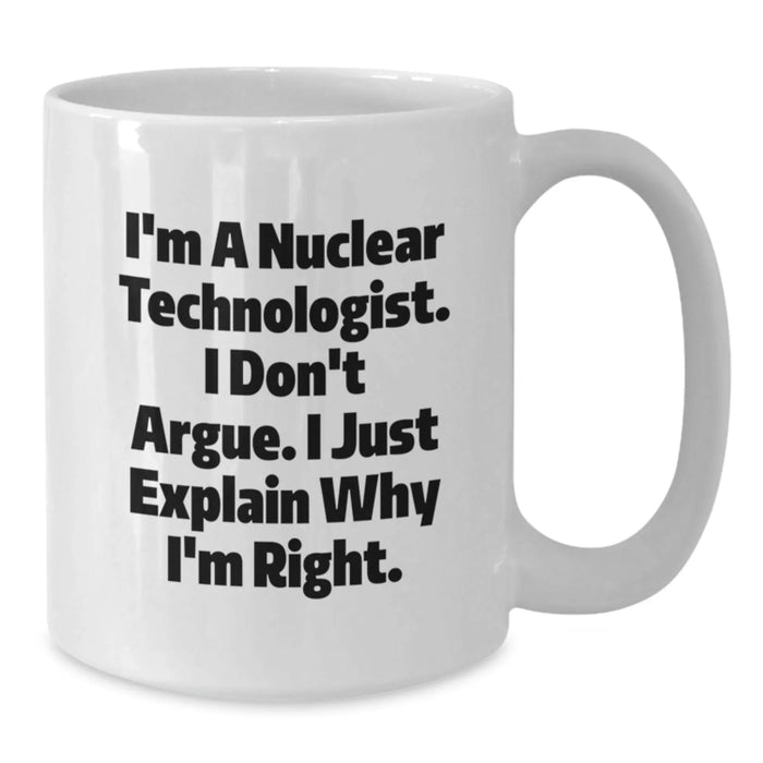 Funny Nuclear Technologist White Coffee Mug Gifts from Family for Men - Christmas Unique Presents for Him - Additional