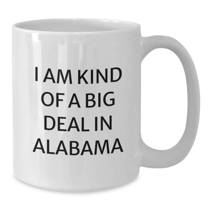 Funny Alabama White Coffee Mug I Am Kind Of A Prime Selection Gifts for Friends Family from Alabama - Additional