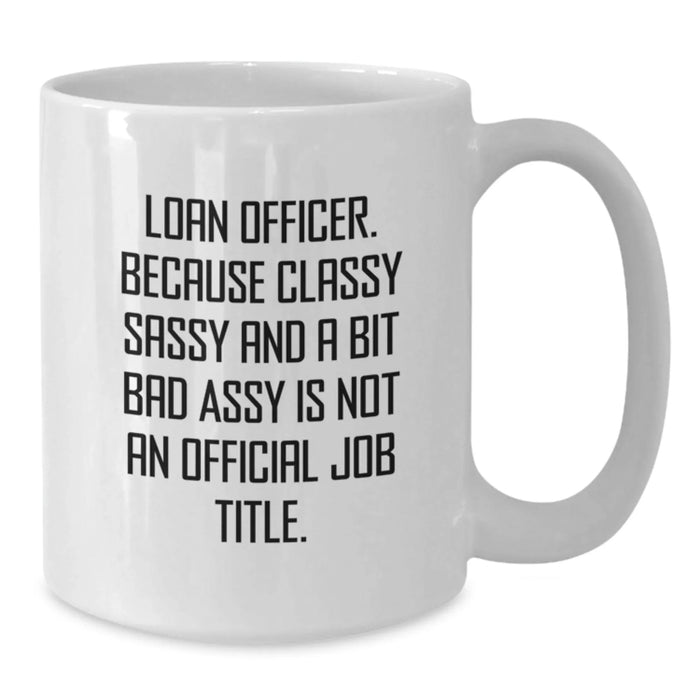 Funny Loan Officer Gifts, White Coffee Mug, Valentine's Unique Gifts from Coworkers to Loan Officer - Additional