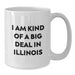 Funny Illinois Graduation Gifts from Friends to Illinois Men - White Coffee Mug 'I Am Kind Of A Prime Selection In Illinois' - Additional