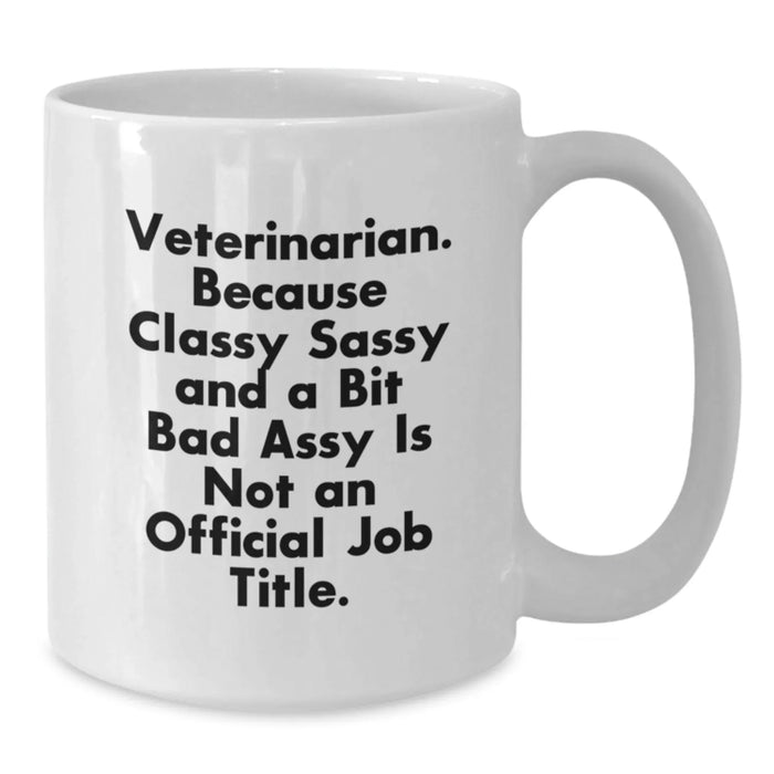 Funny Veterinarian White Coffee Mug Gifts from Men for Coworkers - Classy Sassy and a Bit Fearless is Not Official - Unique Christmas Unique Gift Ideas for Veterinarians - Additional