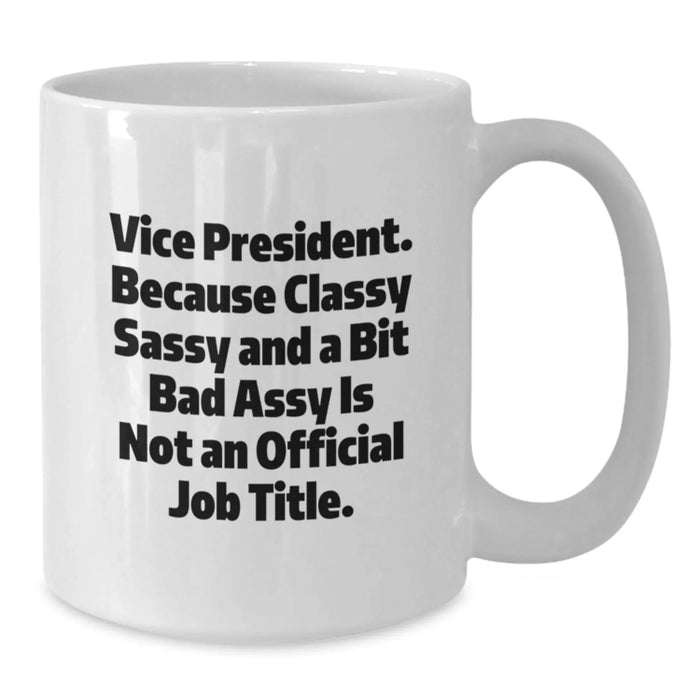 Funny Vice President Quote Gifts from Men to Boss, White Coffee Mug for Vice President, Sarcastic Valentine's Unique Gifts Idea - Additional