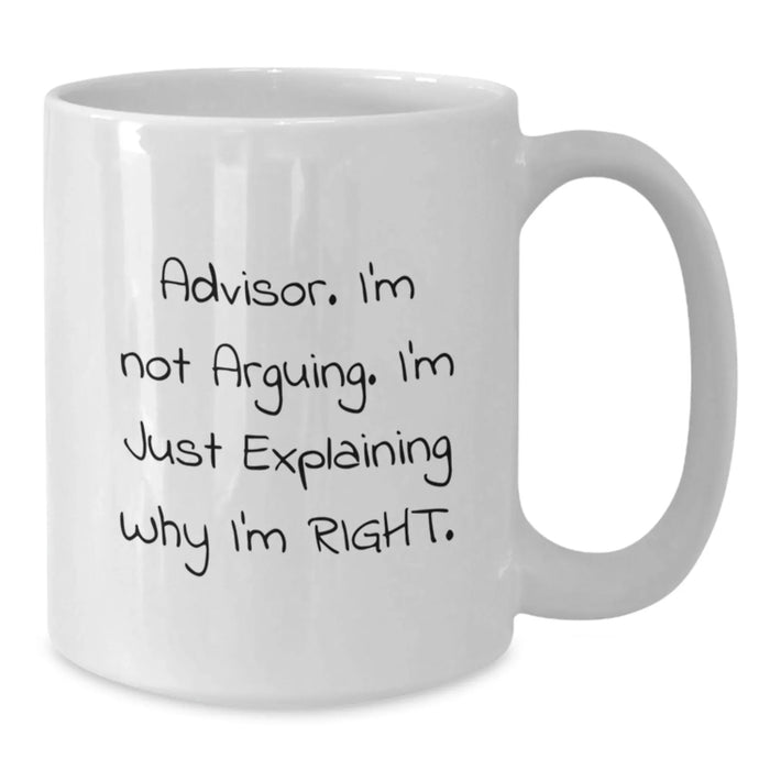 Funny Advisor Gifts from Men, White Coffee Mug, Perfect for Valentine's Unique Gifts for Friends, Advisor - Additional