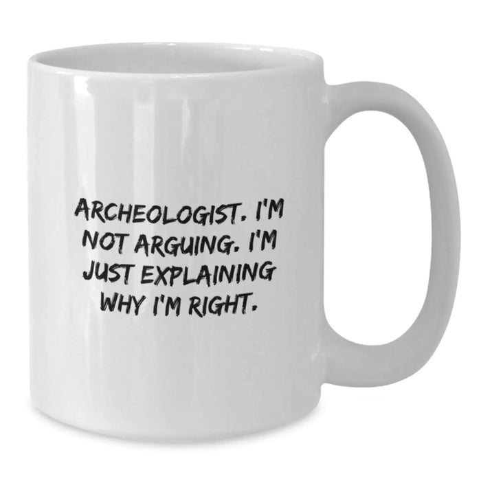 Fun Archeologist White Coffee Mugs Gifts for Archeologists from Friends, Unique Christmas Unique Gifts for Archeologists, Funny Quote Mug - Additional