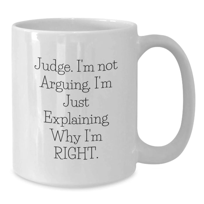 Funny Judge Gifts, White Coffee Mug for Judge, Inspirational Judge Quote Christmas Unique Gifts from Friends - Additional