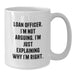 Funny Loan Officer White Coffee Mugs Gifts from Friends and Family for Loan Officer - Additional