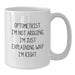 Funny Optometrist Gifts from Men for Birthday, White Coffee Mug, 'I'm Not Arguing. I'm Just Explaining Why I'm Right.' - Additional