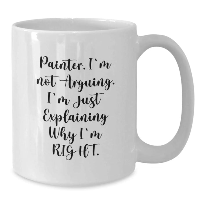 Funny Painter Gifts for Painter Friends, Unique White Coffee Mug with Painter Quote, Gifts from Family to Painter - Additional