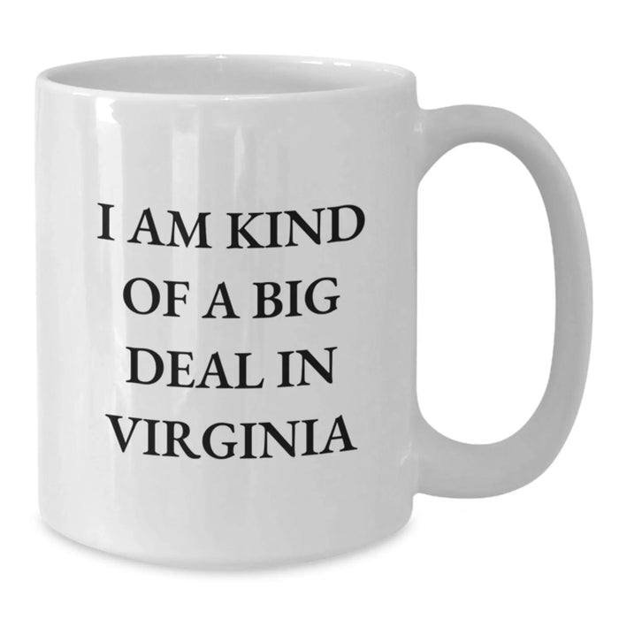 Funny Virginia White Coffee Mug Gifts from Friends, Family, Men, Women, or Coworkers - I'm Kind Of A Prime Selection In Virginia - Additional