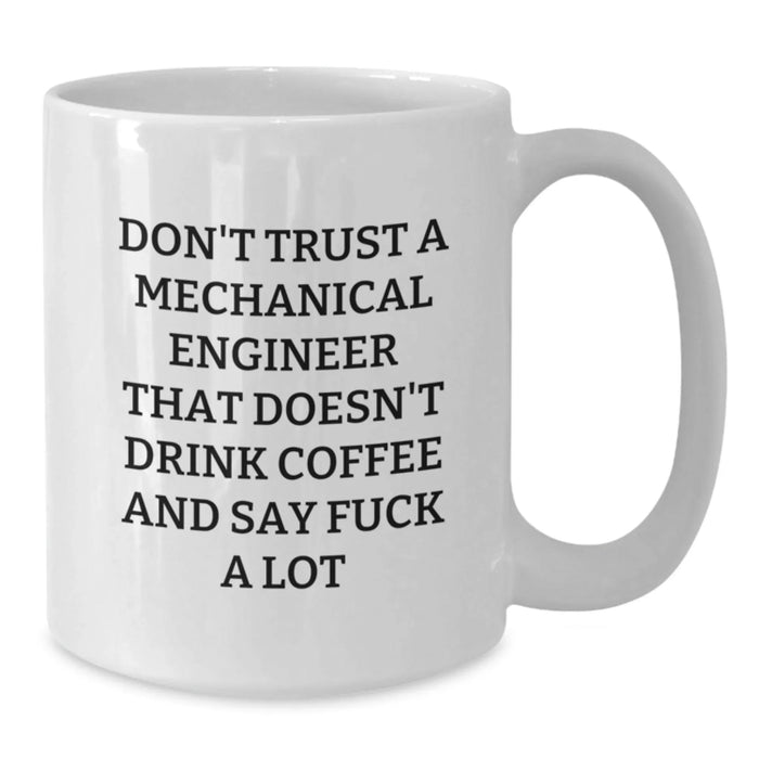 Funny Quote White Coffee Mugs for Mechanical Engineer Men Gifts, Birthday Unique Gifts from Friends to Engineer Colleagues, Inspirational Mug for Coffee Lovers, White Ceramic 11oz or 15oz - Additional