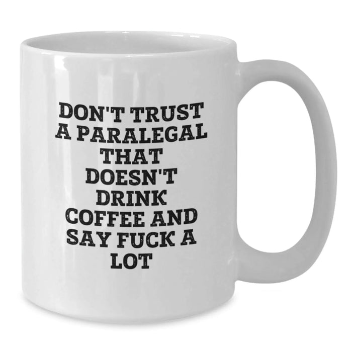 Funny Paralegal Gifts for Mom, White Coffee Mug with 'Don't Trust A Paralegal That Doesn't Drink Coffee And Say F--k A Lot', Unique Gift for Paralegal Women or Men from Family - Additional