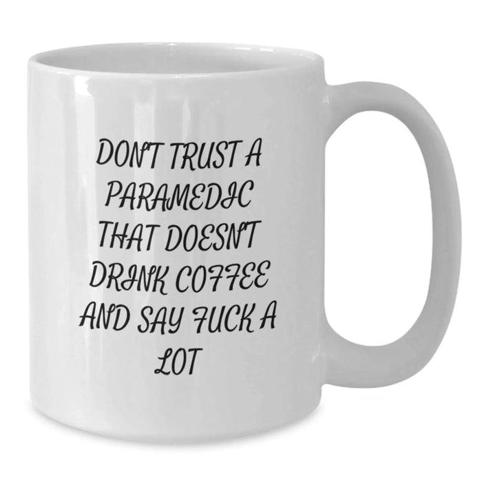 Funny Rescue Worker Gifts from Friends to Rescue Worker Graduates - 'Don't Trust A Rescue Worker That Doesn't Drink Coffee And Say F--k A Lot' White Coffee Mug - Additional