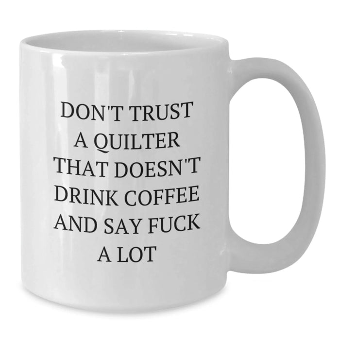Funny Quilter Gifts from Men, Women, or Friends for Quilter Christmas Unique Presents, White Coffee Mug - Additional