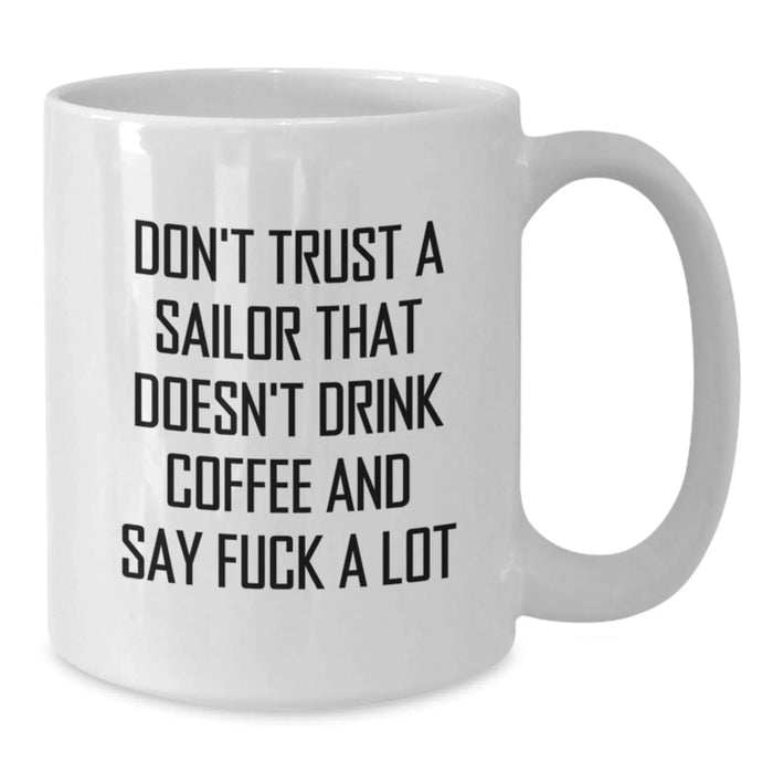 Funny Sailor Quotes White Coffee Mug Gifts for Birthday Unique Presents from Friends for Sailor Men - Additional