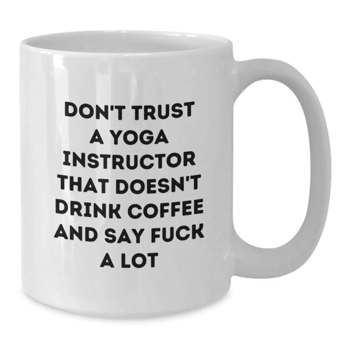 Funny Yoga Instructor Gifts from Friends for Yoga Lovers - White Coffee Mug with Don't Trust A 'Yoga Instructor' - Additional