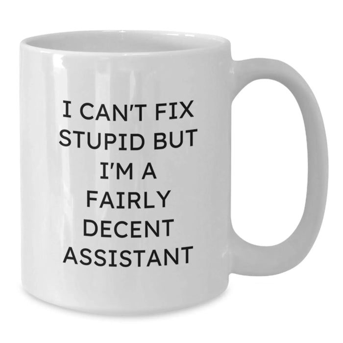 Funny Assistant Gifts for Men from Friends and Family - White Coffee Mug - 'I'm A Fairly Decent Assistant' Quote Christmas Unique Gifts - Additional