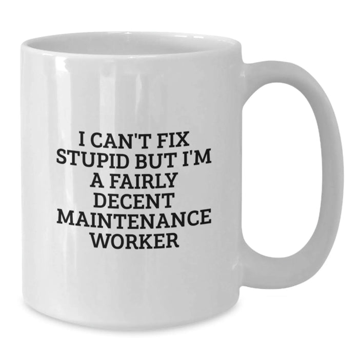 Funny Maintenance Worker White Coffee Mug Gifts from Friends to Maintenance Worker - Unique Christmas Unique Gifts - Additional