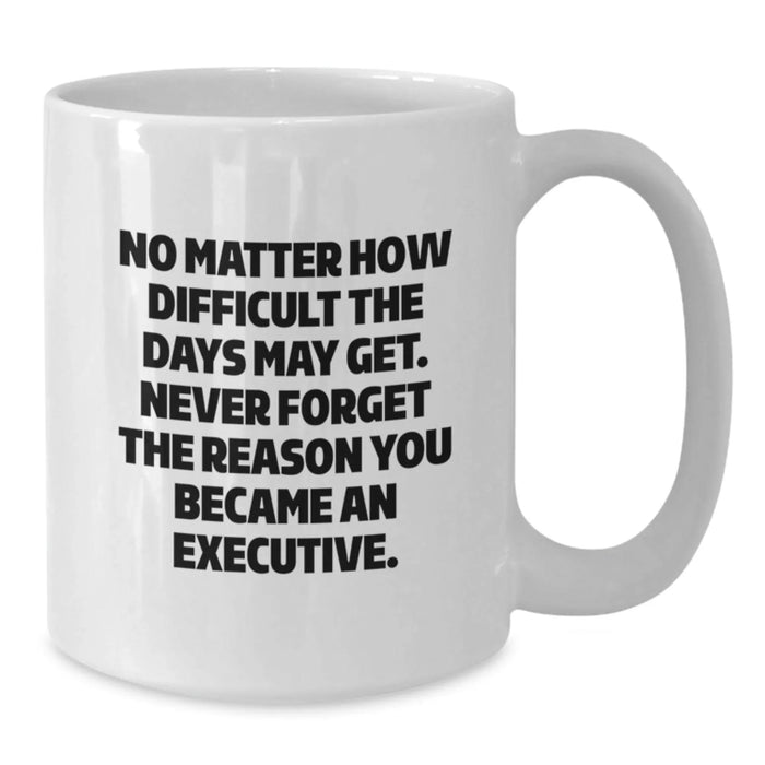 Inspirational Morning Quotes for Executive Women Gifts from Family on Mother's Day Unique White Coffee Mug - Funny White Coffee Mugs for Executives - Funny White Coffee Mug with Inspirational Quote - Additional