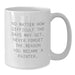 Funny Painter Gifts for Mom - White Coffee Mug 'Never Forget The Reason You Became A Painter' - Ideal Gift from Friends, Family, or Loved Ones for Painter Enthusiasts on Mother's Day - Additional