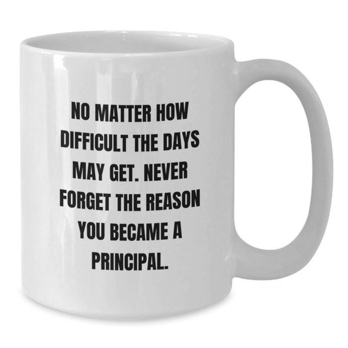 Funny Principal Gifts White Coffee Mug for Mom, Unique Principal Mug for Mother's Day, Inspirational Quote for Principals - Additional