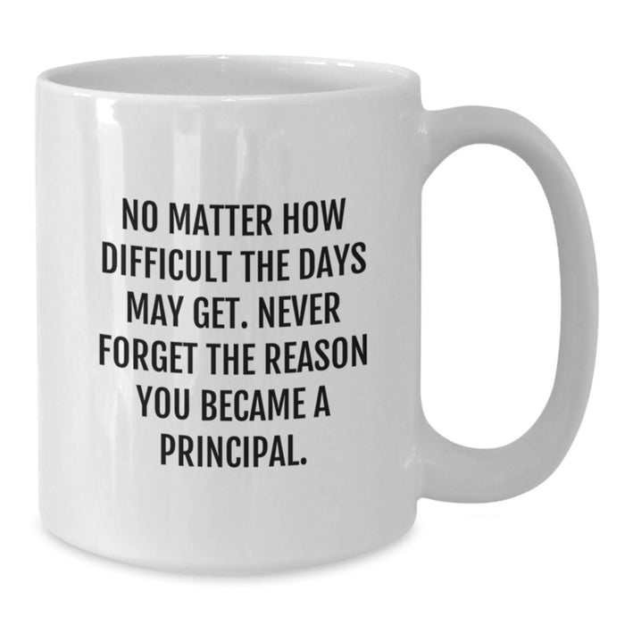 Funny Principal White Coffee Mug Gifts from Women - Principal, White Coffee Mug, Funny Quote, Mother's Day Unique Gifts - Additional