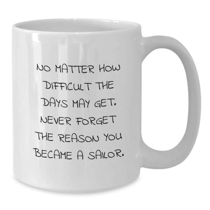 Funny Sailor Themed White Coffee Mug, Gifts from Family to Sailor Man on Birthday Unique Gifts - Additional