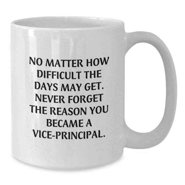 Funny Vice-principal Gifts for Him, White Coffee Mug with Inspirational Quote, Valentine's Unique Presents from Friends - Additional