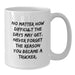 Funny Trucker White Coffee Mug Gifts for Women from Husband - Valentine's Unique Gifts for Him with 'Never Forget The Reason You Became A Trucker.' - Additional