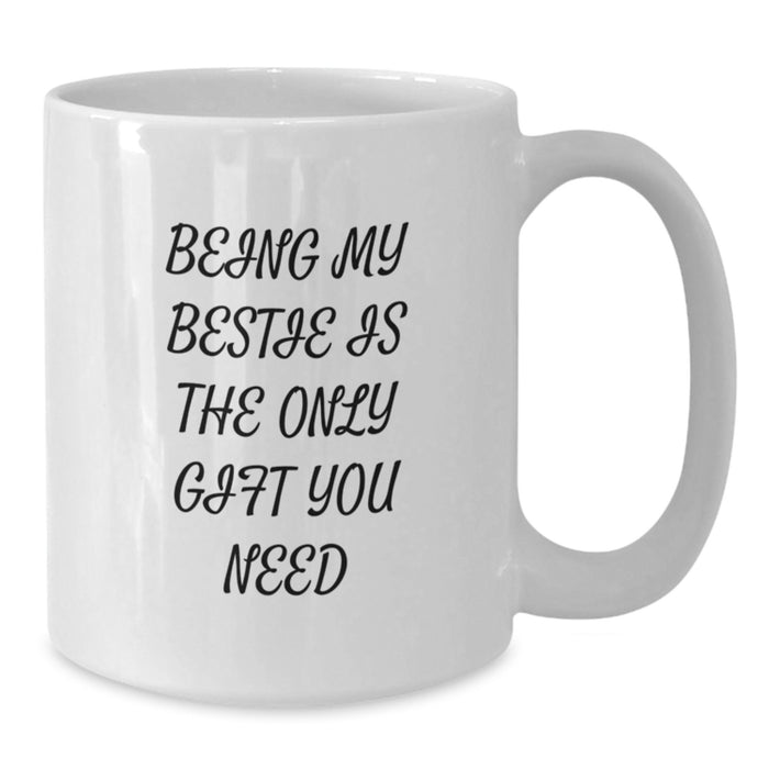 Funny Bestie Quotes Gifts from Friends to Bestie White Coffee Mugs, Bestie Gift Ideas for Mother's Day, White Ceramic Mug 11oz or 15oz - Additional