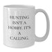 Funny Hunting Quotes White Coffee Mug Gifts from Friends and Family for Outdoorsy Dad on Father's Day - Additional
