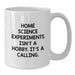 Funny Home Science Experiments Gifts for Her - White Coffee Mug - 'Home Science Experiments Isn't A Hobby. It's A Calling.' from Friends for Valentine's - Additional
