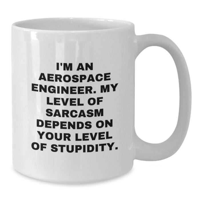 Funny Sarcasm Aerospace Engineer Gifts from Friends and Family for Valentine's Unique White Coffee Mugs - Additional