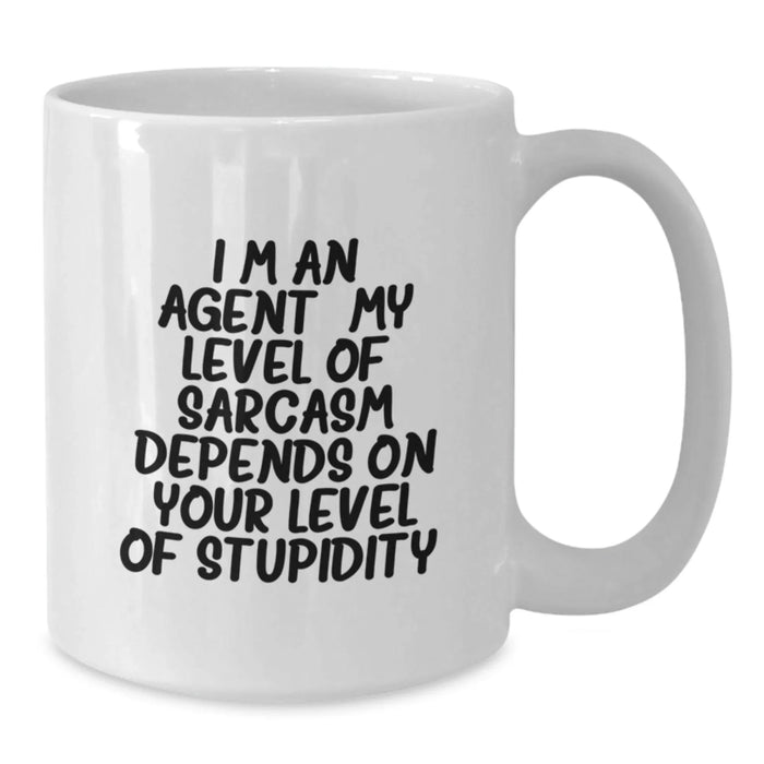 Funny Christmas Unique Gifts from Agent Lovers, Agent White Coffee Mug, I'm An Agent. My Level Of Sarcasm Depends On Your Level Of Stupidity. - Additional