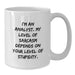 Funny Analyst Gifts for Men from Friends, Christmas Unique Mugs White Coffee Mug, 11oz or 15oz Capacity, Sarcasm Quotes - Additional
