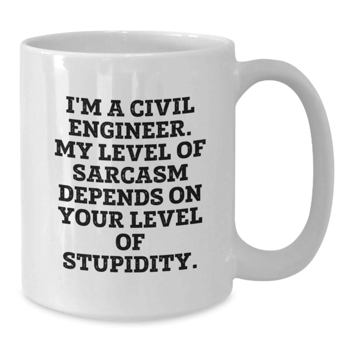Civil Engineer Gifts Funny White Coffee Mug, Gifts from Friends, Valentine's Unique Ideas for Men, White 11oz 15oz Ceramic Mug with Sarcasm Quote - Additional