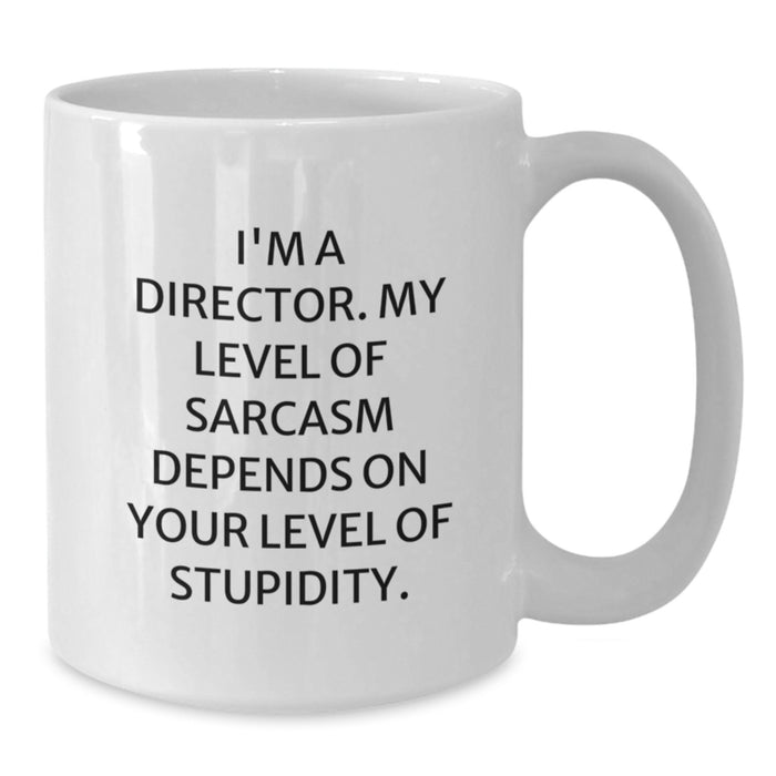 Funny Director Gifts from Friends and Family - White Coffee Mug for Director with Sarcasm Quote, Valentine's Unique Gifts for Him - Additional