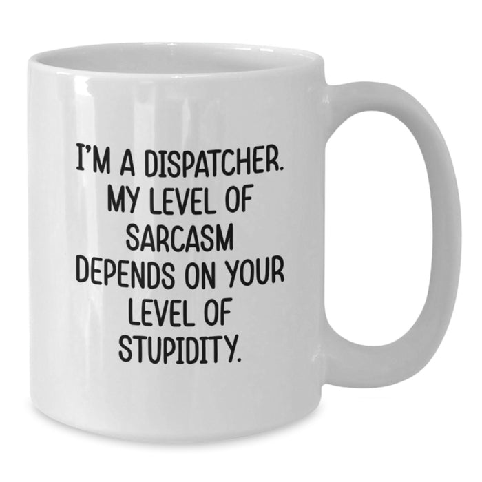 Funny Dispatcher Coffee Mug Gifts from Men, Women, and Friends for Dispatcher on Mother's Day - Additional
