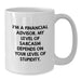 Funny Financial Advisor Gifts from Men to Women, White Coffee Mug for Valentine's with 'I'm A Financial Advisor. My Level Of Sarcasm Depends On Your Level Of Stupidity.' Quote - Additional
