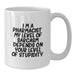 Funny Pharmacist Gifts from Friends, Unique White Coffee Mug for Fathers Day - I'm A Pharmacist My Level Of Sarcasm Depends On Your Level Of Stupidity - Additional