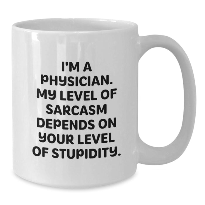 Funny Physician Gifts for Men, White Coffee Mug with Sarcastic Quote, Gifts from Family for Father's Day - Additional