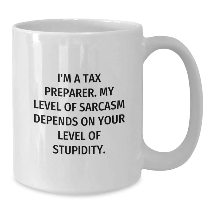 Funny Tax Preparer Gifts for Men, White Coffee Mug, Sarcasm Level Depends on Your Level of Stupidity, Birthday Unique Gifts from Friends, Family, Coworkers - Additional