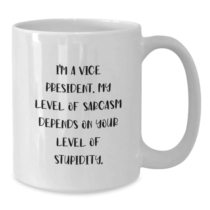 Funny Vice President Gifts for Men, White Coffee Mug with Sarcasm Humor, Gifts from Friends or Family - Additional