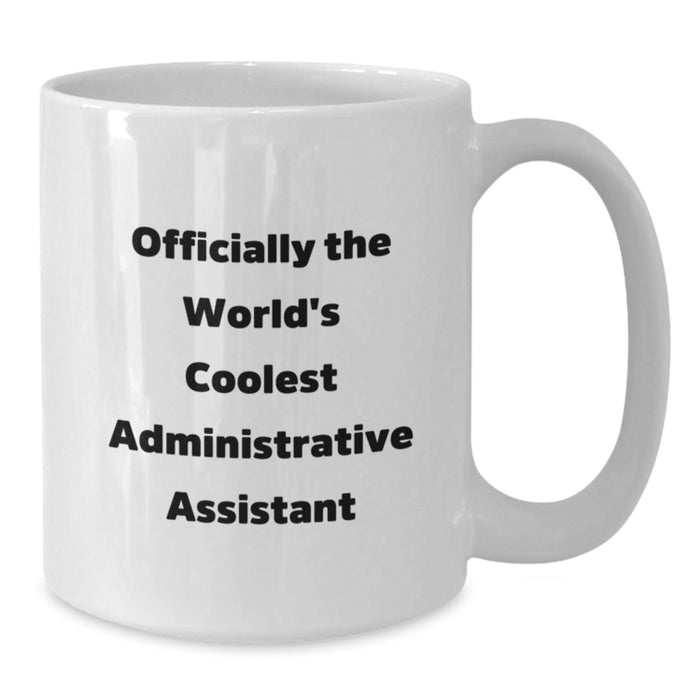 Funny Quote Administrative Assistant Gifts from Men, Father's Day Unique Gifts for Administrative Assistant, White Coffee Mug with Officially The World's Coolest Administrative Assistant - Additional