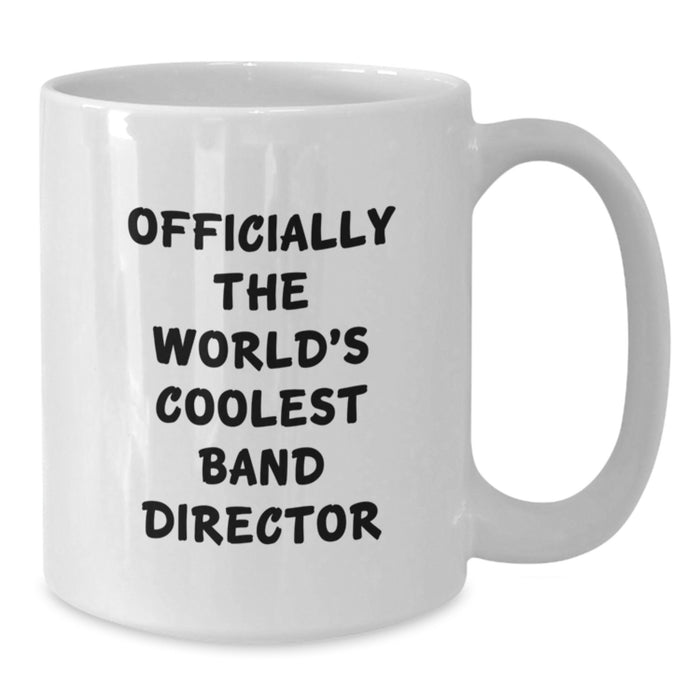 Funny Gifts from Men, Officially The World's Coolest Band Director, White Coffee Mug for Band Directors - Additional