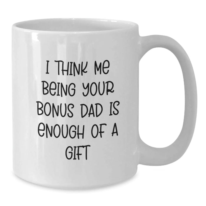 Funny Bonus Dad Gift Ideas - White Coffee Mug for Him or Her, Christmas Unique Gifts from Family Members, Friends, or Coworkers - Additional