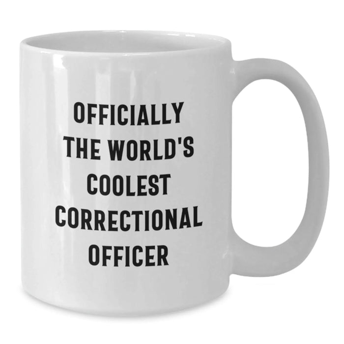 Cool Correctional Officer White Coffee Mug - Funny Quote - Gifts from Friends for Correctional Officer Birthday Unique - Additional